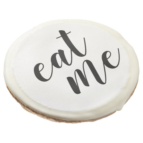 Customizable Funny Eat Me Sugar Cookie