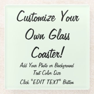 Customizable Glass Coaster by YOU!