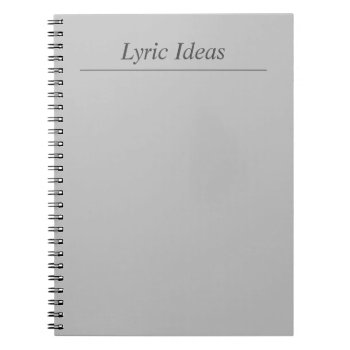 Customizable Grey Lyric Ideas Notebook by ops2014 at Zazzle