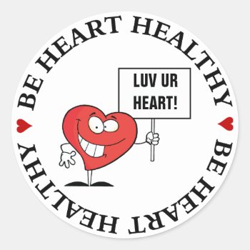 Customizable Heart Healthy Slogan Sign Classic Round Sticker by inspiredbygenius at Zazzle