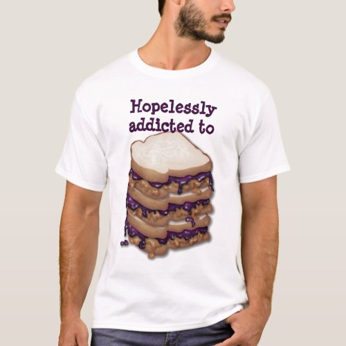 Customizable Hopelessly addicted to PBJ Sandwiches T_Shirt