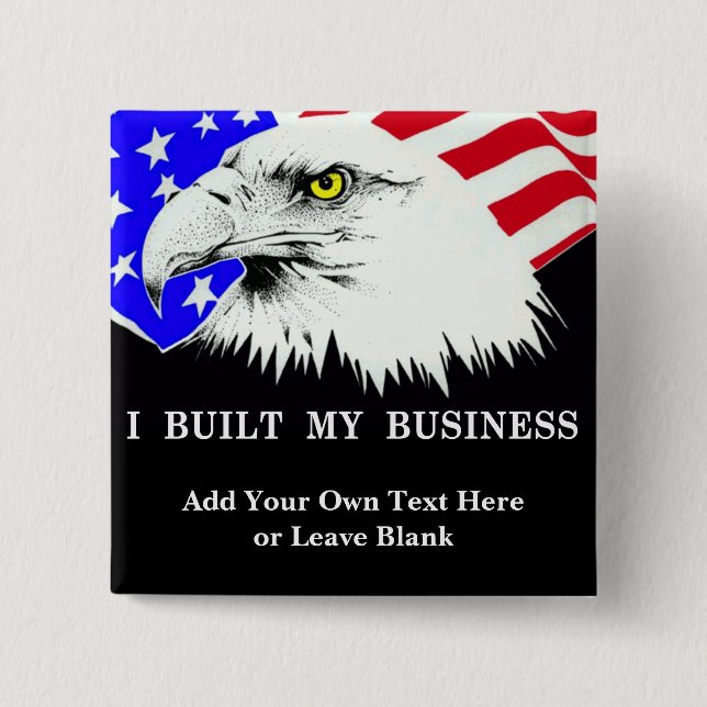 Customizable I Built My Business Political Pin (Front)