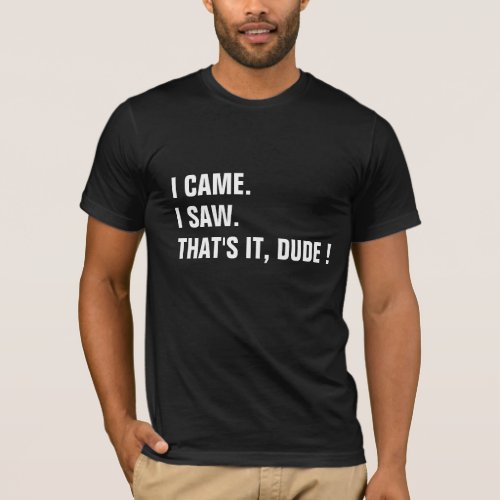 Customizable I Came I Saw Shirt funny shirt design