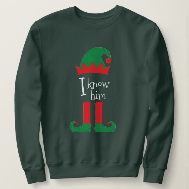 Customizable "I Know Him" Elf Santa Christmas Sweatshirt (Design Front)