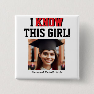 Customizable I Know This Girl Graduate  Button