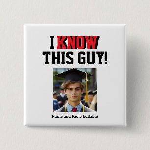 Customizable "I Know This Guy!" Photo Grad Button