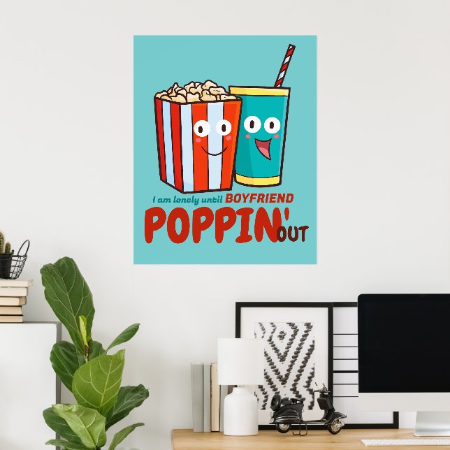 Customizable I lonely until you poppin' out Poster (Home Office)