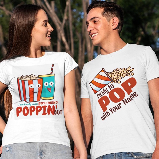 Customizable I lonely until you poppin' out T-Shir T-Shirt (Creator Uploaded)