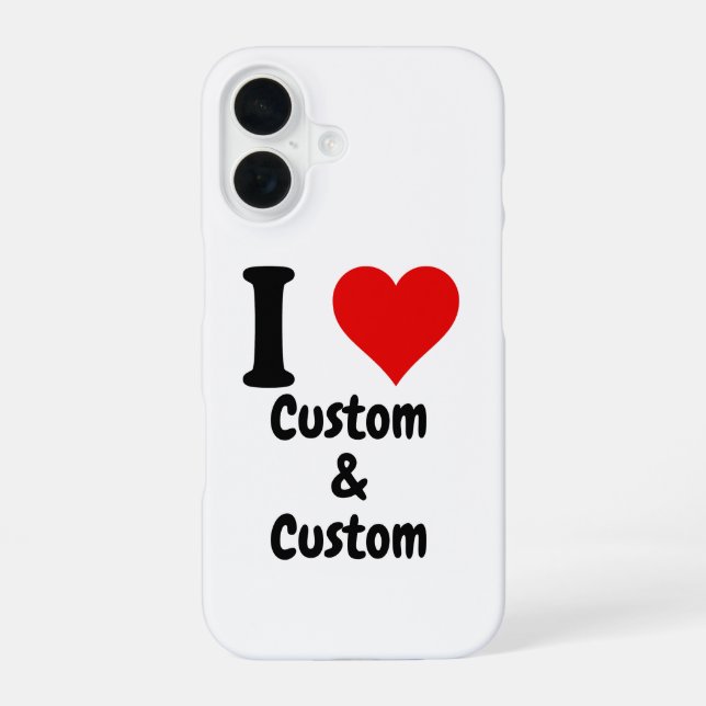 Customizable I Love Custom  Iphone Case (Back)