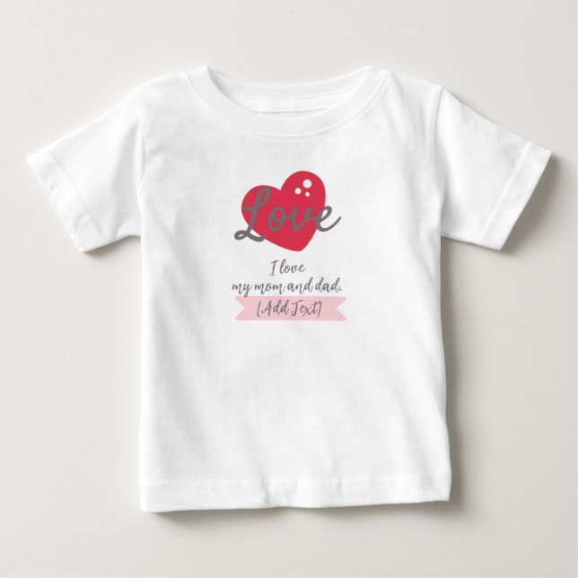 Customizable "I Love My Mom and Dad" Baby T-Shirt  (Front)