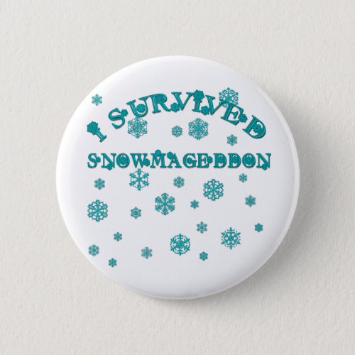 Customizable I SURVIVED SNOWMAGEDDON Pinback Button