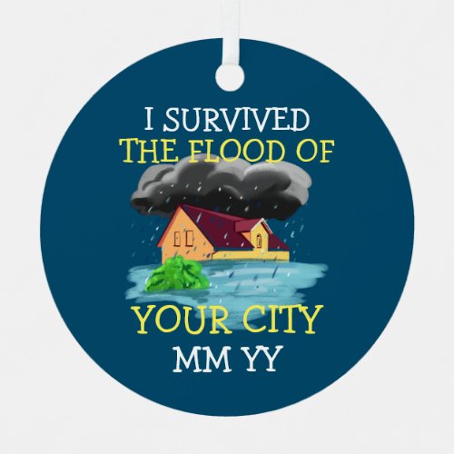 Customizable I survived the flood storm Metal Ornament