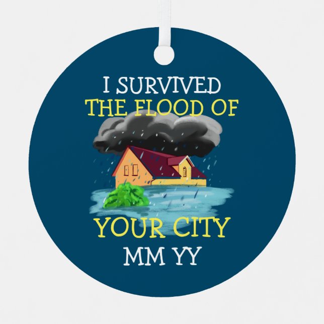 Customizable I survived the flood storm Metal Ornament (Front)