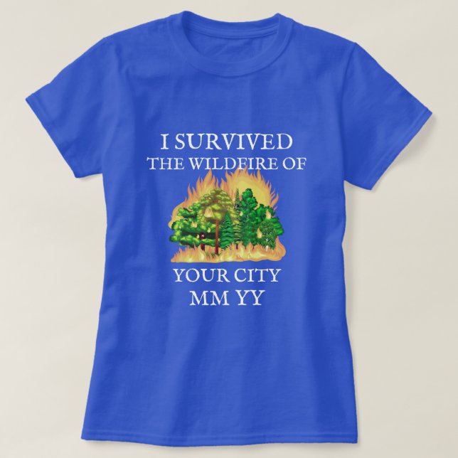 Customizable I survived the wildfire T-Shirt (Design Front)