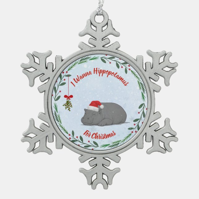 Customizable "I Wanna Hippopotamus For Christmas"  Snowflake Pewter Christmas Ornament (Front)