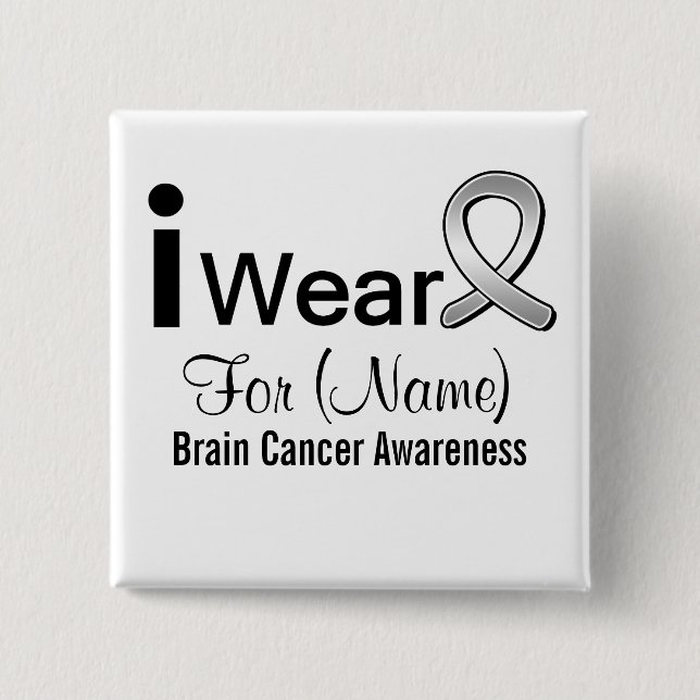 Customizable I Wear a Brain Cancer Ribbon Pinback Button (Front)