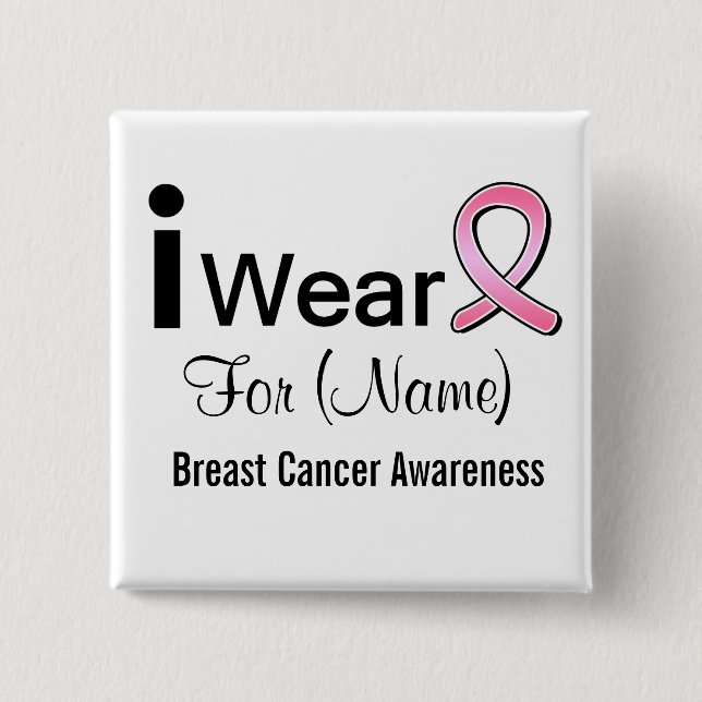 Customizable I Wear a Breast Cancer Ribbon Button (Front)