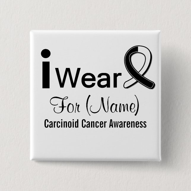 Customizable I Wear a Carcinoid Cancer Ribbon Button (Front)