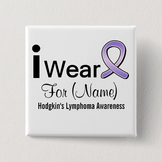 Customizable I Wear a Hodgkin's Lymphoma Ribbon Button (Front)