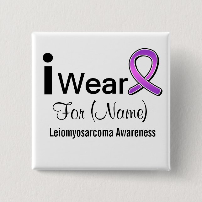 Customizable I Wear a Leiomyosarcoma Ribbon Button (Front)