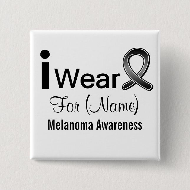 Customizable I Wear a Melanoma Ribbon Button (Front)