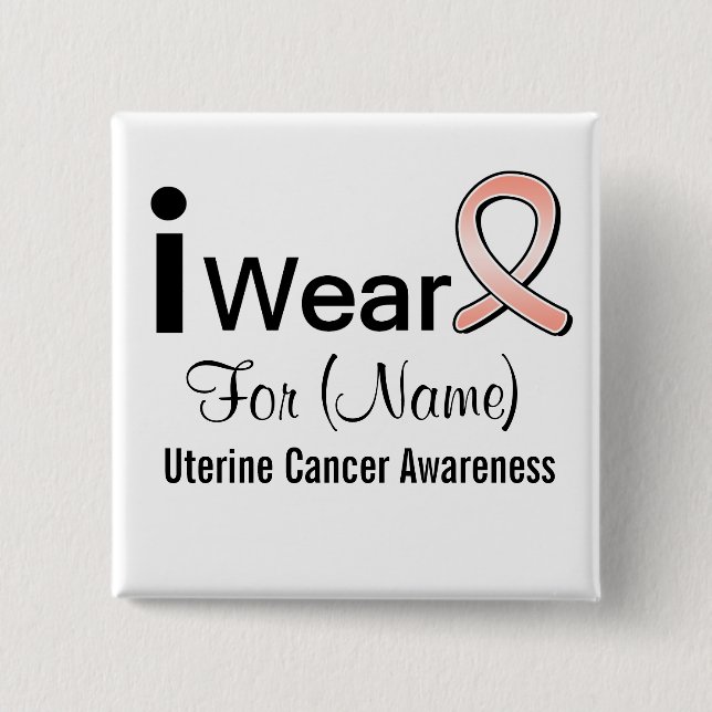 Customizable I Wear a Uterine Cancer Ribbon Pinback Button (Front)