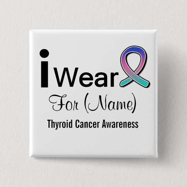Customizable I Wear Thyroid Cancer Ribbon Pinback Button (Front)