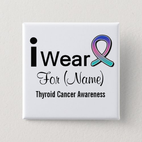 Customizable I Wear Thyroid Cancer Ribbon Pinback Button