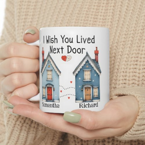 Customizable I Wish You Lived Next Door Gift Mug