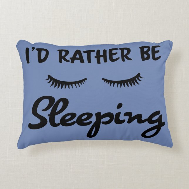 Customizable "I'd Rather Be Sleeping" Pillow (Front)