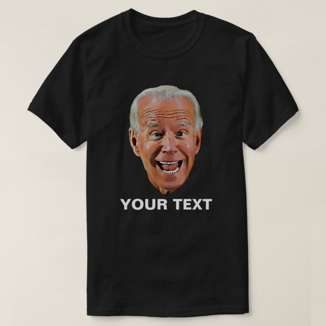 Customizable Joe Biden Funny Face T-Shirt (Design Front)