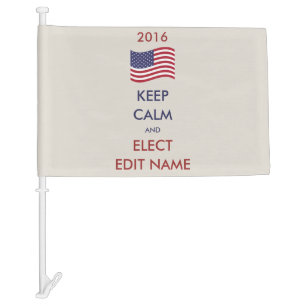 Customizable Keep Calm And Elect...2016 Car Flag