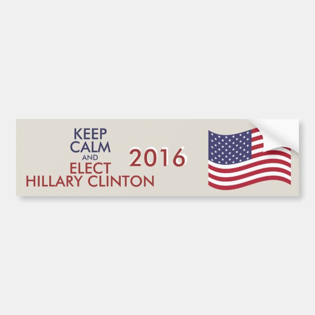 Customizable Keep Calm And Elect HILLARY CLINTON Bumper Sticker (Front)