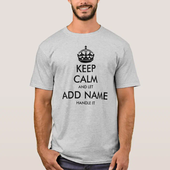 KEEP CALM AND LET YOUR NAME HANDLE IT CHOICE T-SHIRT ADULTS CHILD PERSONALISED 