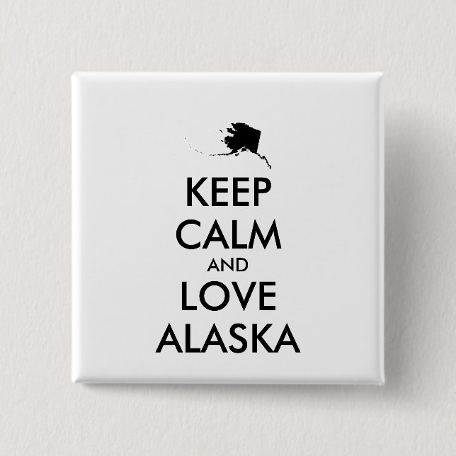 Customizable KEEP CALM and LOVE ALASKA Pinback Button (Front)
