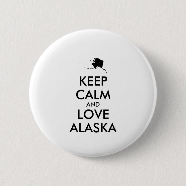 Customizable KEEP CALM and LOVE ALASKA Pinback Button (Front)