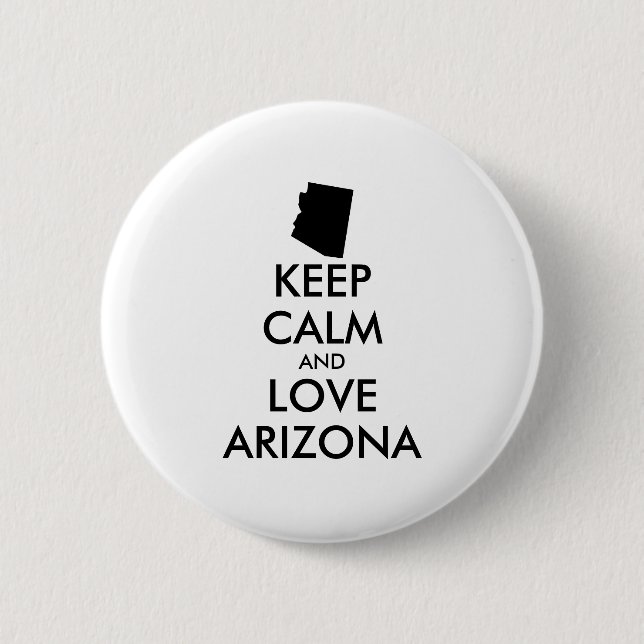 Customizable KEEP CALM and LOVE ARIZONA Pinback Button (Front)
