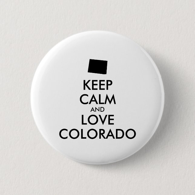 Customizable KEEP CALM and LOVE COLORADO Pinback Button (Front)