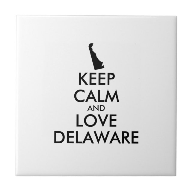 Customizable KEEP CALM and LOVE DELAWARE Ceramic Tile (Front)