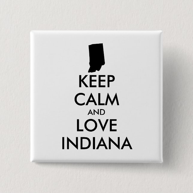 Customizable KEEP CALM and LOVE INDIANA Pinback Button (Front)