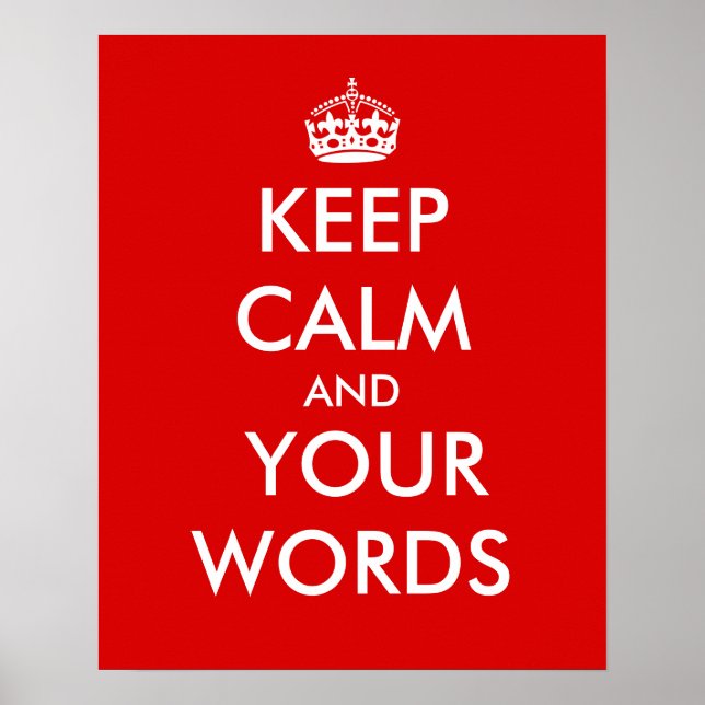 Customizable Keep Calm and Your Text Posters (Front)