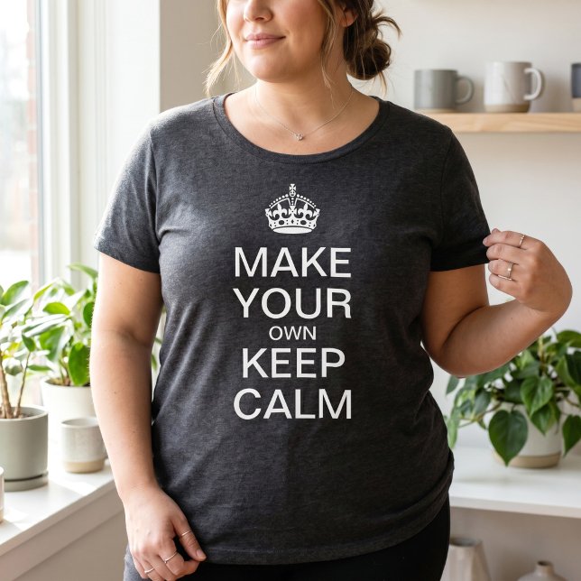 Customizable Keep Calm Template Plus Size T-Shirt (Creator Uploaded)