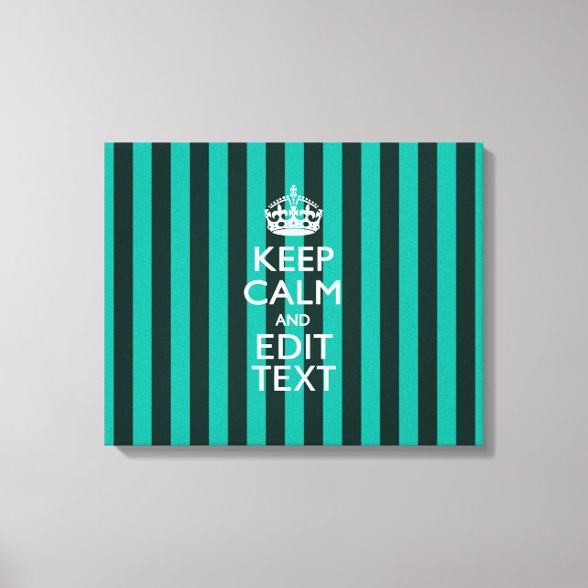 Customizable Keep Calm Your Text Turquoise Stripes Canvas Print (Front)