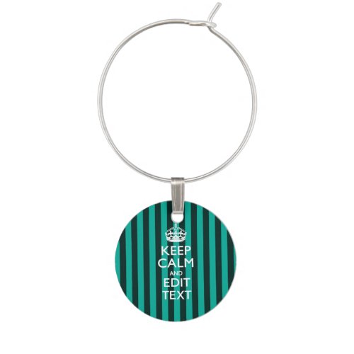 Customizable Keep Calm Your Text Turquoise Stripes Wine Charm