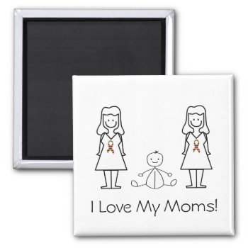 Customizable Lgbt 2 Moms & Baby Magnet by MishMoshTees at Zazzle