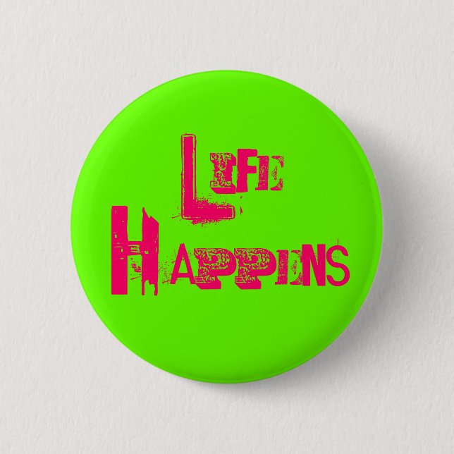 Customizable "Life Happens" Button (Front)