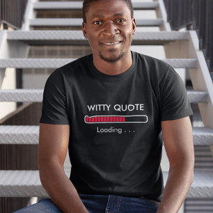 Customizable Loading Bar Quote T-Shirt