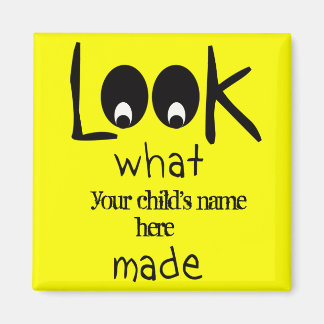 Customizable Look What I Made Refrigerator Magnet