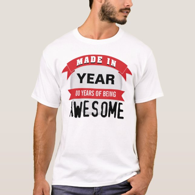 Customizable Made in 'Years of Being Awesome' T-Shirt (Front)