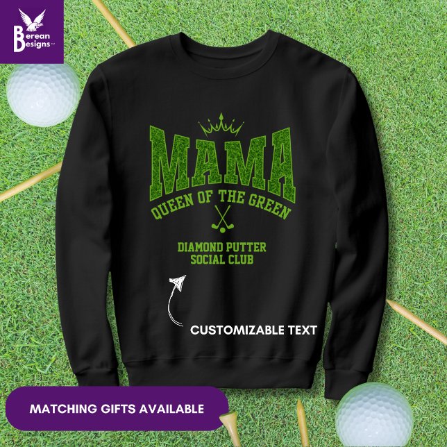 Customizable MAMA QUEEN OF THE GREEN Women's Golf Sweatshirt (Stylish MAMA QUEEN OF THE GREEN Women's Golf sweatshirt with customizable text for golf moms.)